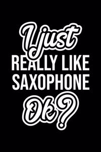 I Just Really Like Saxophone Ok?