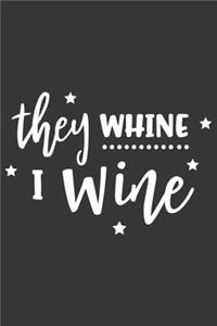 They Whine I Wine