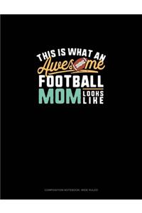 This Is What An Awesome Football Mom Looks Like