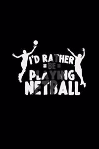I'd rather be playing netball