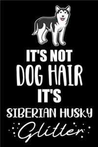 It's Not Dog Hair It's Siberian Husky Glitter