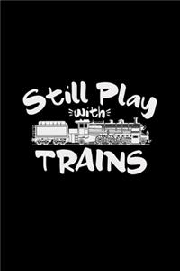 Still play with trains