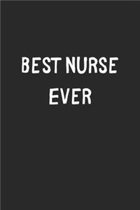 Best Nurse Ever: Lined Journal, 120 Pages, 6 x 9, Nurse Gift Idea, Black Matte Finish (Best Nurse Ever Journal)