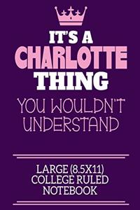 It's A Charlotte Thing You Wouldn't Understand Large (8.5x11) College Ruled Notebook