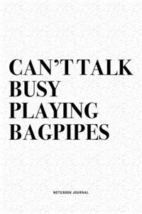 Can't Talk Busy Playing Bagpipes