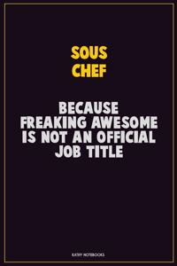 Sous Chef, Because Freaking Awesome Is Not An Official Job Title