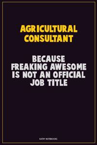 Agricultural Consultant, Because Freaking Awesome Is Not An Official Job Title
