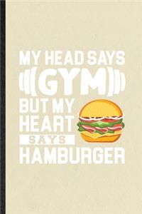 My Head Says Gym but My Heart Says Hamburger