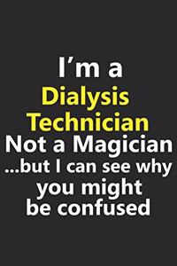 I'm a Dialysis Technician Not A Magician But I Can See Why You Might Be Confused