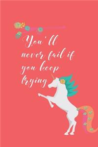 You'll never fail if you keep trying