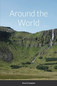 Around the World: (in slightly more than 80 anecdotes)