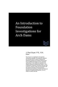 Introduction to Foundation Investigations for Arch Dams