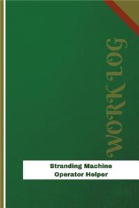 Stranding Machine Operator Helper Work Log: Work Journal, Work Diary, Log - 126 pages, 6 x 9 inches