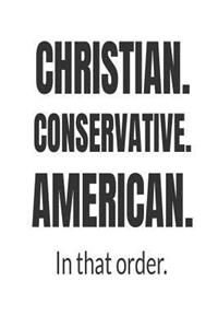 Christian. Conservative. American. In That order.