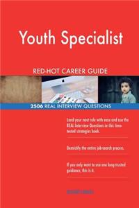 Youth Specialist RED-HOT Career Guide; 2506 REAL Interview Questions