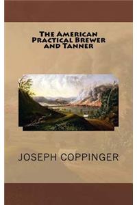 The American Practical Brewer and Tanner