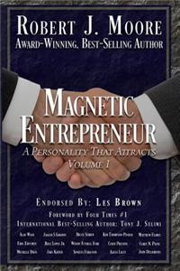 Magnetic Entrepreneur a Personality That Attracts: Foreword by Tony J Selimi