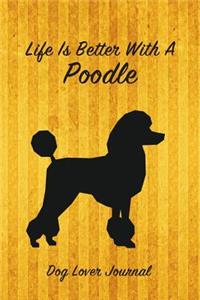 Life Is Better with a Poodle Dog Lover Journal