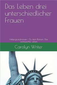 Das Leben drei unterschiedlicher Frauen