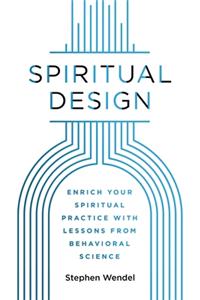 Spiritual Design: Enrich Your Spiritual Practice with Lessons from Behavioral Science