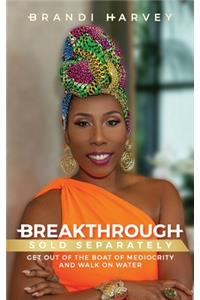 Breakthrough Sold Separately