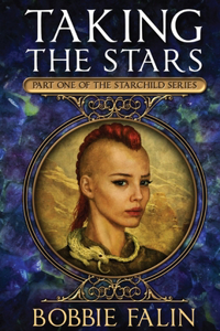 Taking the Stars: Part 1 of the Starchild Series