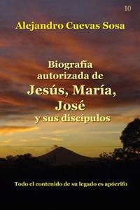 Biografia Autorizado de Jesus, Maria, Jose y sus Discipulos