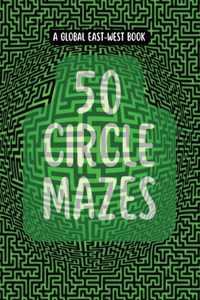 50 Circle Mazes: For All Ages, with guidelines and solutions