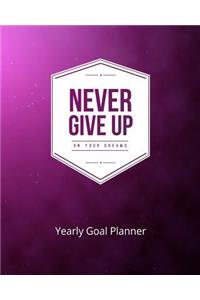 Never Give Up on Your Dreams Yearly Goal Planner