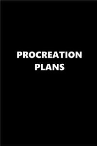 2019 Daily Planner Funny Theme Procreation Plans 384 Pages