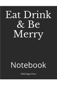 Eat Drink & Be Merry