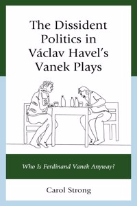 Dissident Politics in Václav Havel's Vanek Plays