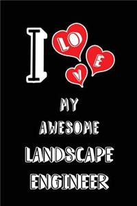 I Love My Awesome Landscape Engineer