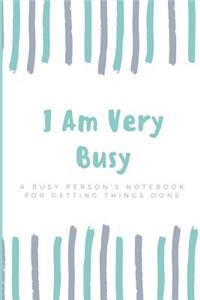I Am Very Busy