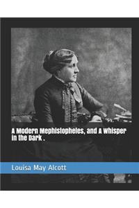 A Modern Mephistopheles, and a Whisper in the Dark .