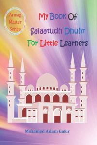 My Book of Salaatudh Dhuhr For Little Learners