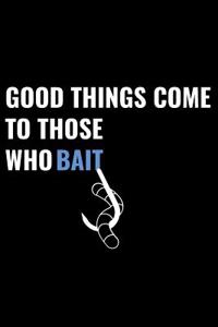 Good Things Come to Those Who Bait