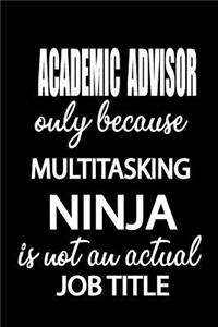 Academic Advisor Only Because Multitasking Ninja Is Not an Actual Job Title