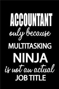 Accountant Only Because Multitasking Ninja Is Not an Actual Job Title