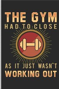 The Gym Had to Close as It Just Wasn't Working Out