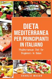 Dieta Mediterranea per Principianti In Italiano/ Mediterranean Diet for Beginners In Italian
