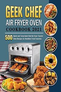 Geek Chef Air Fryer Oven Cookbook 2021