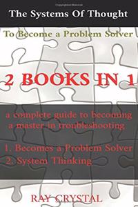The systems of thought to become a problem solver 2 books in 1