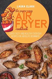 The Super Easy Air Fryer Cookbook