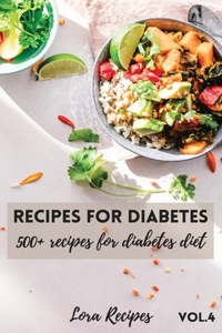 Recipes For Diabetes: 500+ recipes for diabetes diet Vol.4