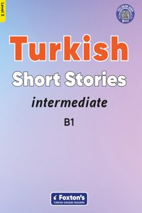 Intermediate Turkish Short Stories - Based on a comprehensive grammar and vocabulary framework (CEFR B1) - with quizzes , full answer key and online audio