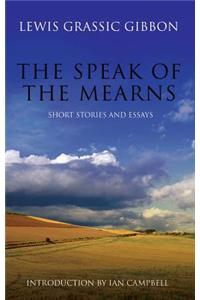 Speak of the Mearns: With Selected Short Stories and Essays