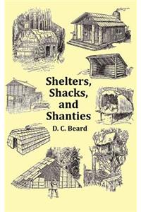 Shelters, Shacks and Shanties - With 1914 Cover and Over 300 Original Illustrations