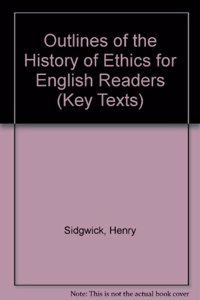 Outlines of the History of Ethics for English Readers (Key Texts S.)