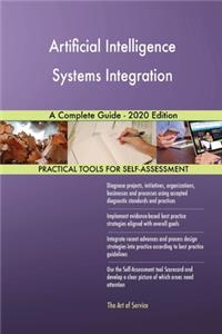 Artificial Intelligence Systems Integration A Complete Guide - 2020 Edition
